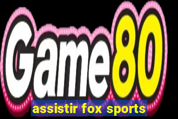 assistir fox sports